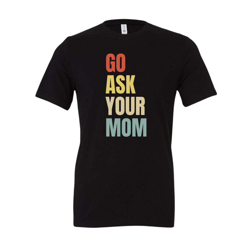 Go Ask Your Mom Tee [Online Exclusive]