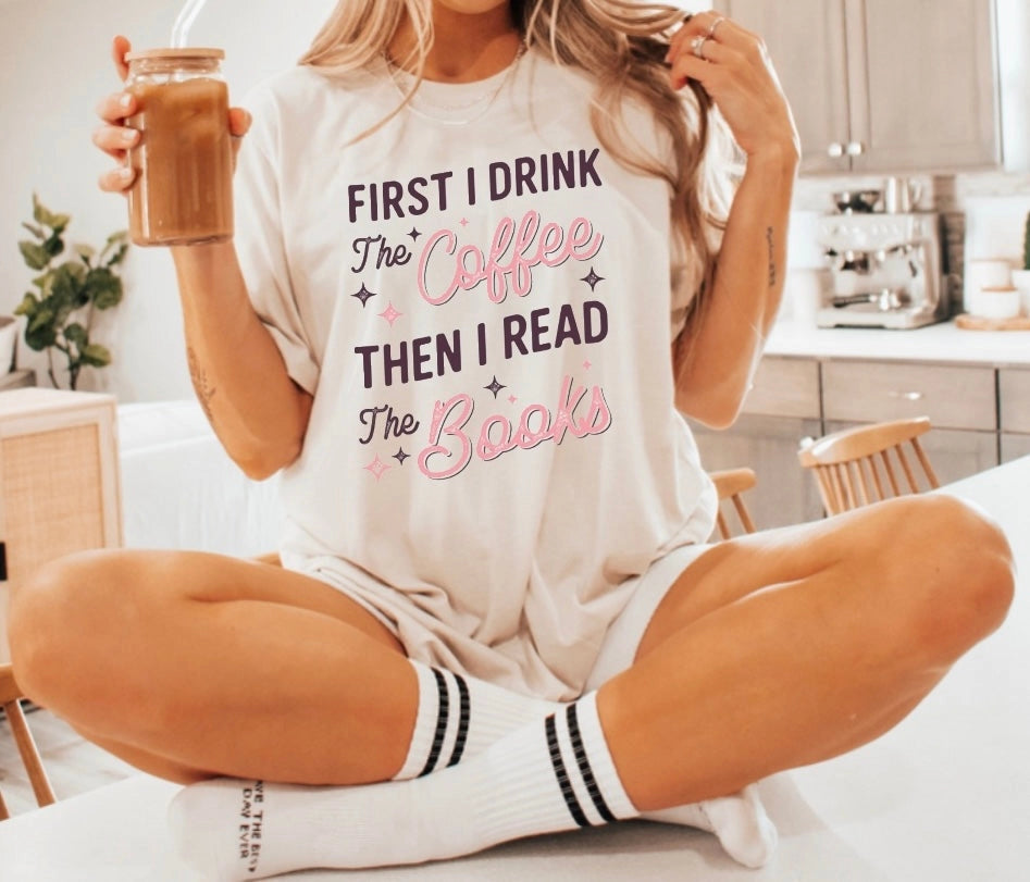 First I Drink Coffee Bookish Tee