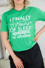 Load image into Gallery viewer, Finally Got 8 Hours of Sleep Tee [Online Exclusive]