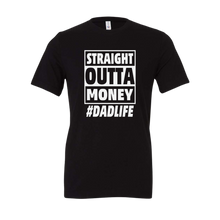 Load image into Gallery viewer, Straight Outta Money Dad Life Tee [Online Exclusive]