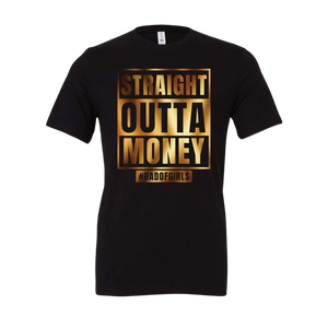 Straight Outta Money Dad of Daughter Tee [Online Exclusive]