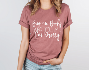 Buy me Books and Tell me I'm Pretty [Online Exclusive]